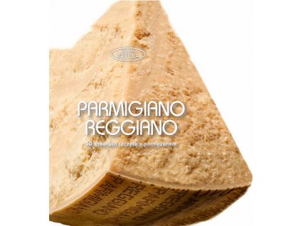 PARMIGIANO REGGIANO – 50 SNADNÝCH RECEPTŮ - lehce poškozena