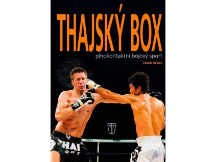 THAJSKÝ BOX – plnokontaktní bojový sport