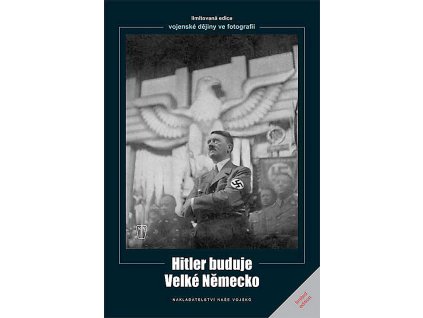 HITLER BUDUJE VELKÉ NĚMECKO