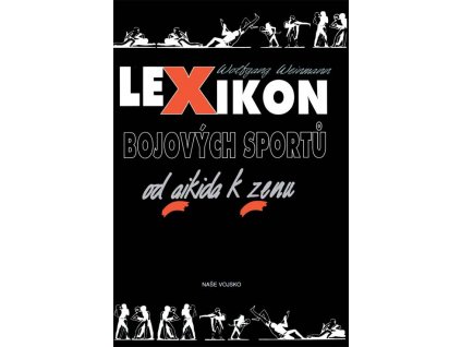 LEXIKON BOJOVÝCH SPORTŮ OD AIKIDA K ZENU