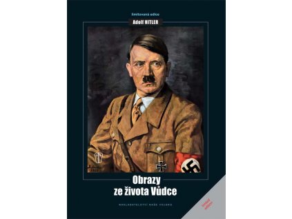 Adolf Hitler - Obrazy ze života Vůdce