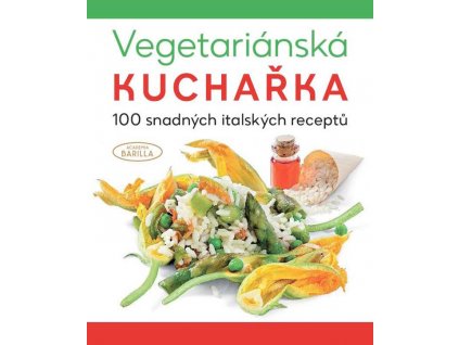 Vegetariánská kuchařka - 100 snadných italských receptů