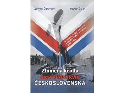 Zlomená křídla meziválečného Československa (1)