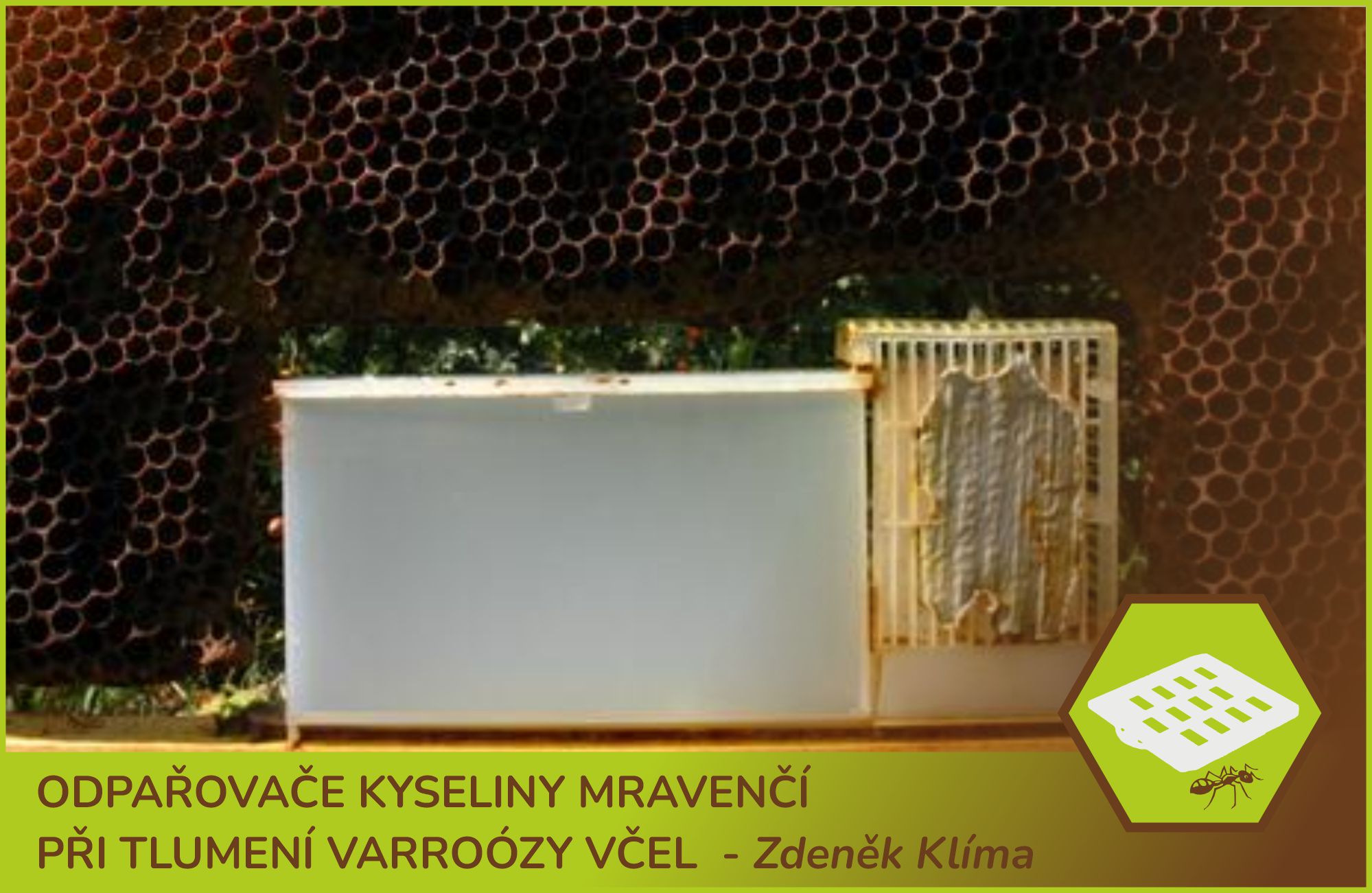 ODPAŘOVAČE KYSELINY MRAVENČÍ  PŘI TLUMENÍ VARROÓZY VČEL  - Zdeněk Klíma