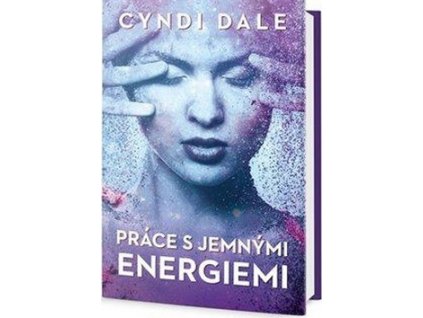 Práce s jemnými energiemi - Cindy Dale VÝPRODEJ