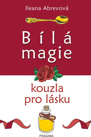 Bílá magie: Kouzla pro lásku - Ileana Abrevová VÝPRODEJ