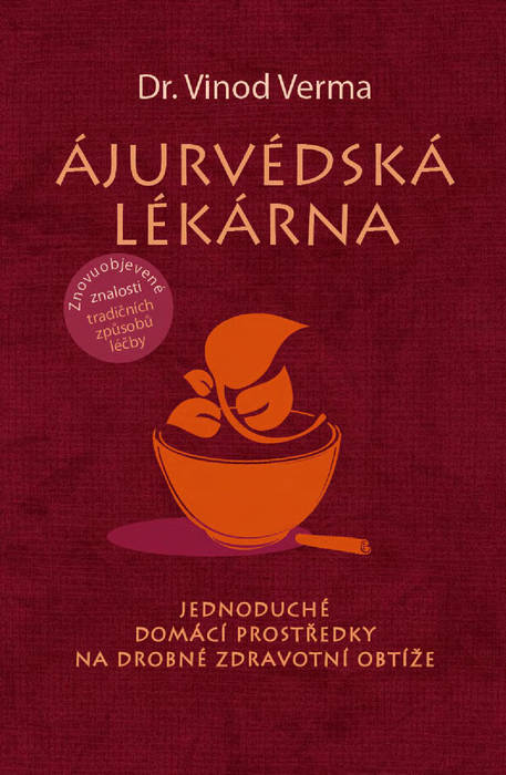 Ájurvédská lékárna - Přírodní léčba běžných, každodenních potíží - Dr.Verma Vinod VÝPRODEJ