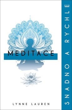 Meditace: snadno a rychle Lynne Laurenová VÝPRODEJ
