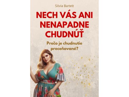 Nech vás ani nenapadne chudnúť