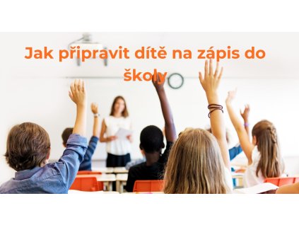 Checklist ke stažení zdarma - příprava na zápis do školy