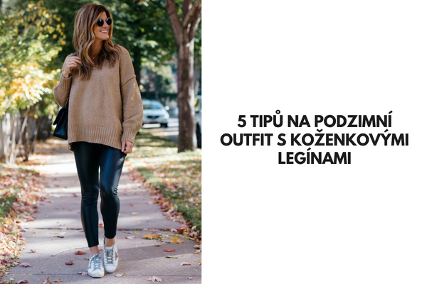 5 tipů na podzimní outfit s koženkovými legínami