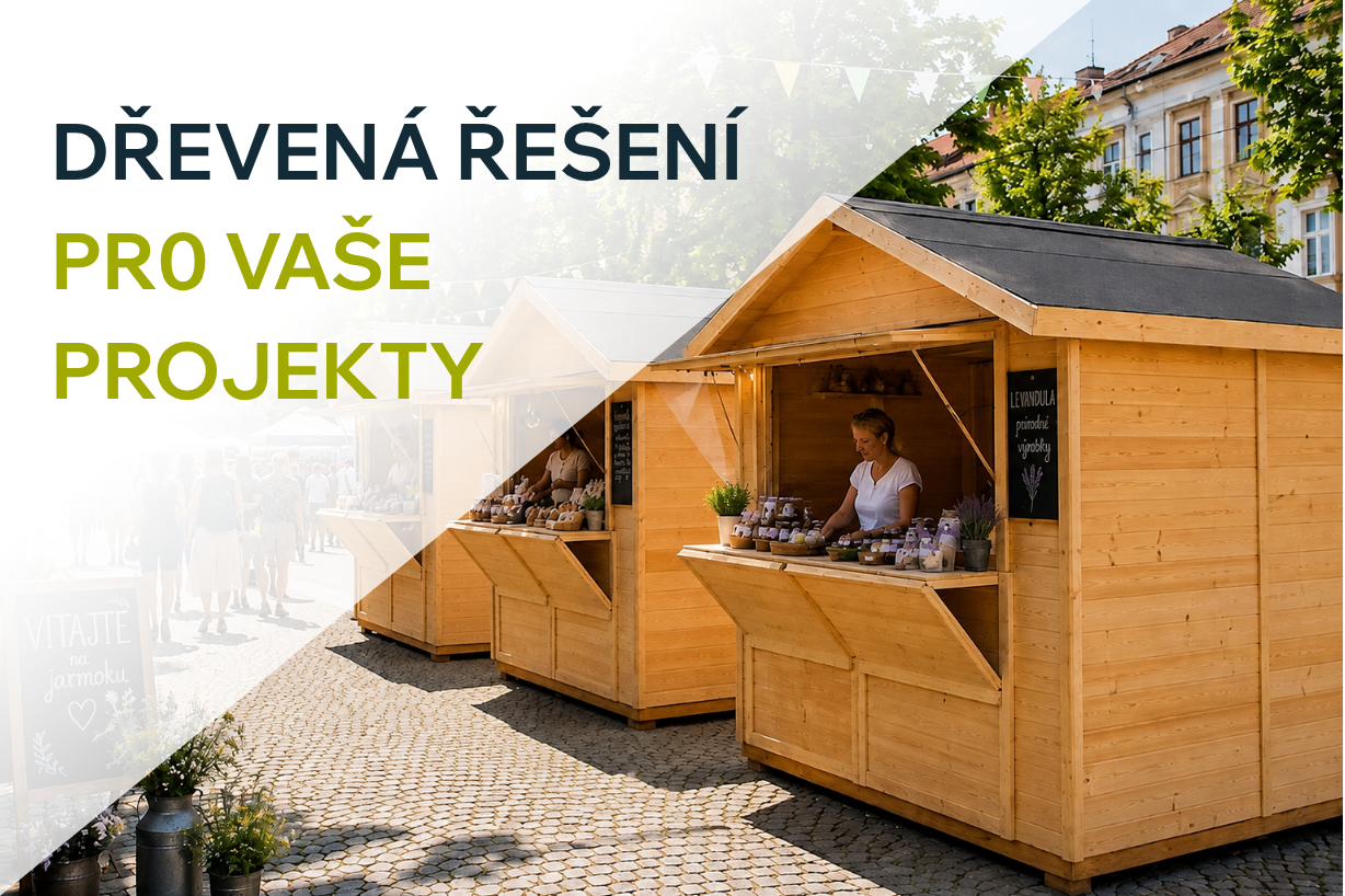 Dřevěné domky a prodejní stánky pro obce, firmy a akce