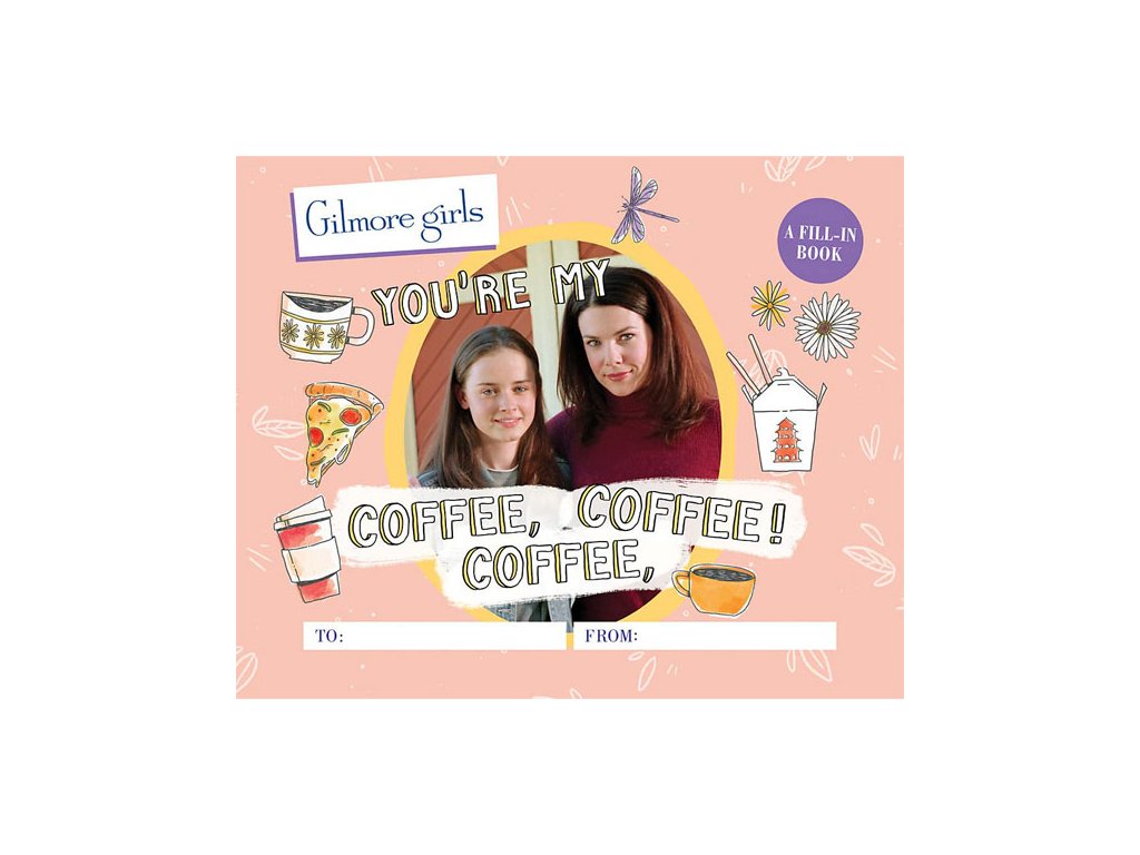 gilmore girls you re my coffee coffee coffee a fill in book 9780762480074