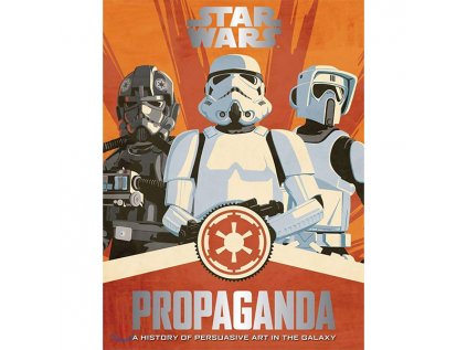 star wars propaganda a history of persuasive art in the galaxy 9780062466822