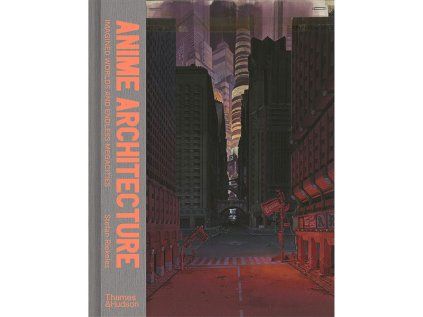 Anime Architecture: Imagined Worlds and Endless Megacities