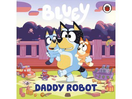 Bluey: Daddy Robot