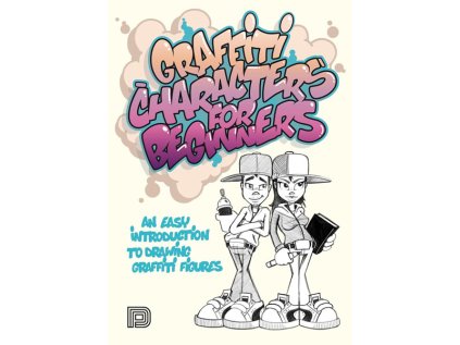 graffiti characters for beginners an easy introduction to drawing graffiti figures kniha 9789188369734 1