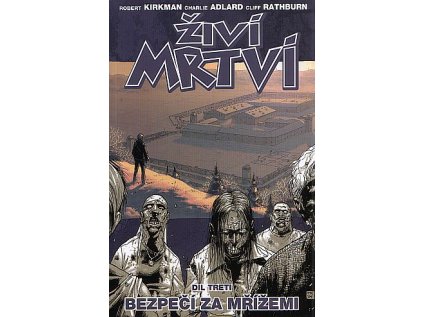 Živí mrtví 03: Bezpečí za mřížemi