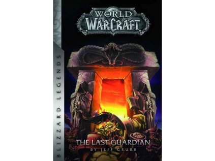 World of WarCraft: The Last Guardian (Blizzard Legends)