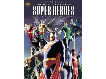 Justice League: The World's Greatest Superheroes by Alex Ross and Paul Dini