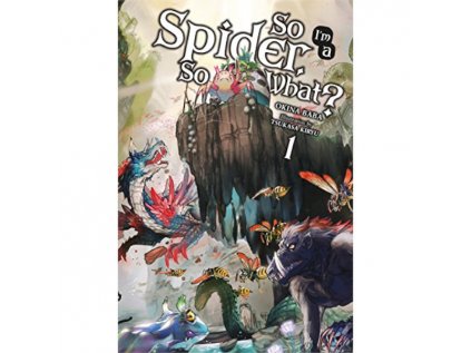 So I'm a Spider, So What? 01 (light novel)