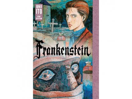 Frankenstein: Junji Ito Story Collection