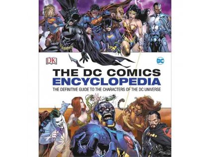 DC Comics Encyclopedia: The Definitive Guide to the Characters of the DC Universe