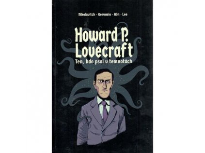 Howard P. Lovecraft: Ten, kdo psal v temnotách