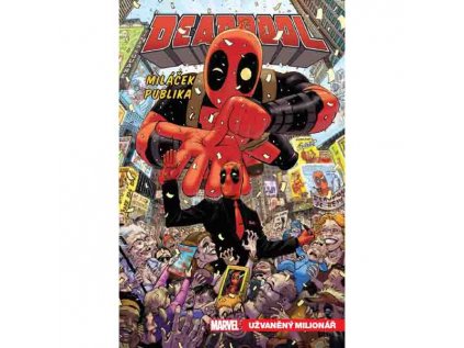 Deadpool, miláček publika 1: Užvaněný milionář