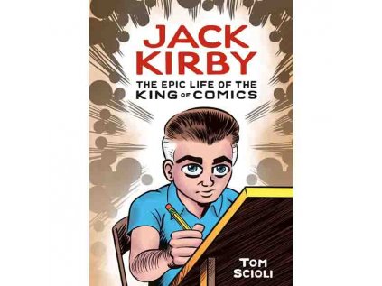Jack Kirby: The Epic Life of the King of Comics (Graphic Biography)