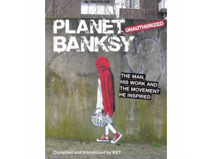 Planet Banksy: The man, his work and the movement he inspired