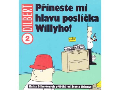 Dilbert 2: Přineste mi hlavu poslíčka Willyho!