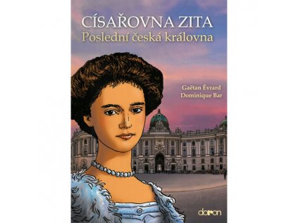 cisarovna zita posledni ceska kralovna 9788072972418