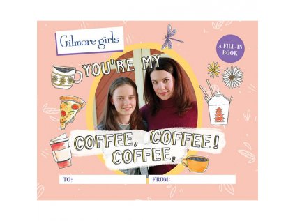 gilmore girls you re my coffee coffee coffee a fill in book 9780762480074