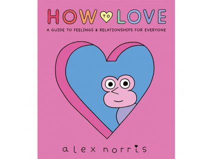 how to love a guide to feelings relationships for everyone 9781406397345 1