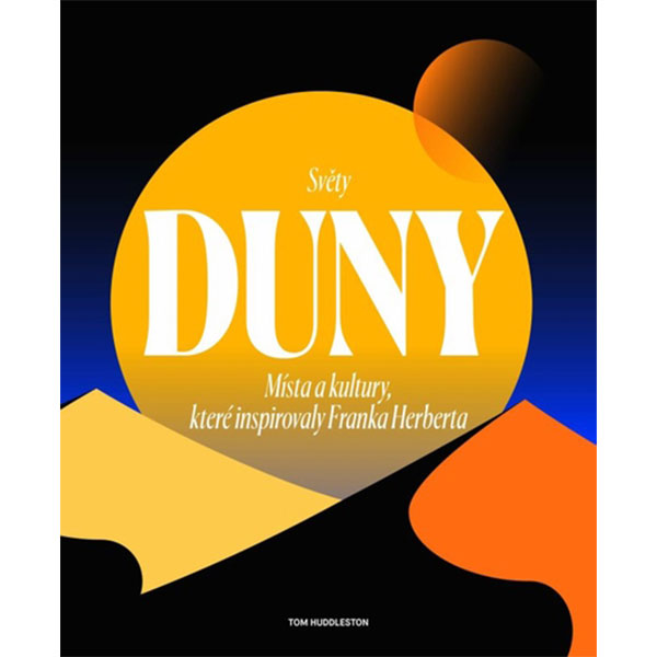 Fobos Světy Duny: Místa a kultury, které inspirovaly Franka Herberta