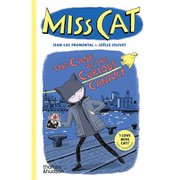 Thames & Hudson Ltd Miss Cat: The Case of the Curious Canary