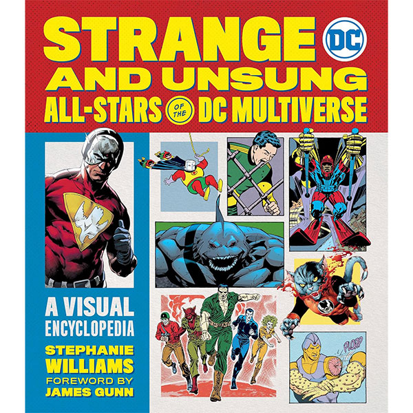 Running Press Strange and Unsung All-Stars of the DC Multiverse: A Visual Encyclopedia