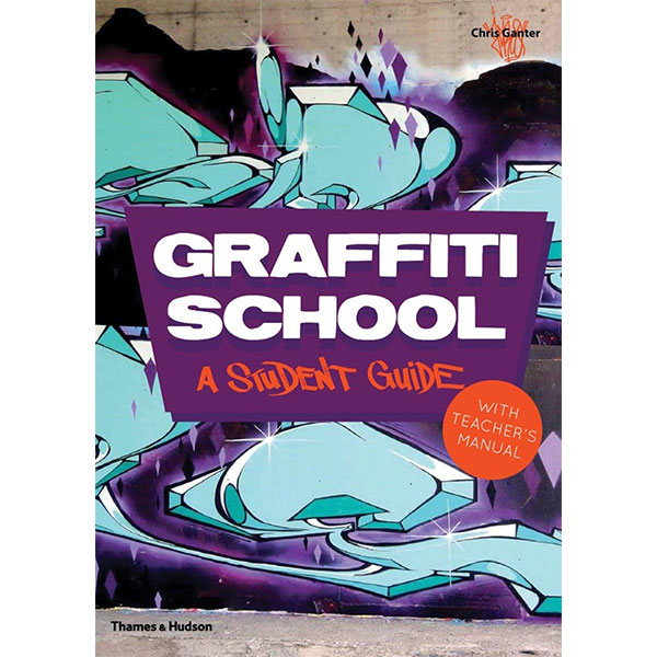 Thames & Hudson Graffiti School: A Student Guide and Teacher Manual