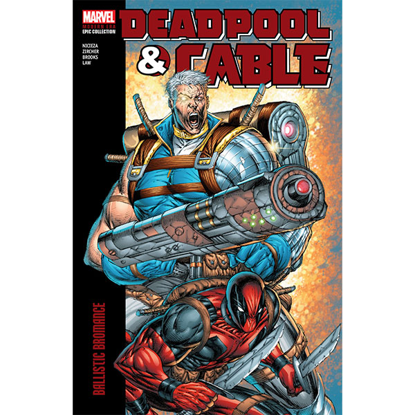 Marvel Deadpool & Cable Modern Era Epic Collection: Ballistic Bromance