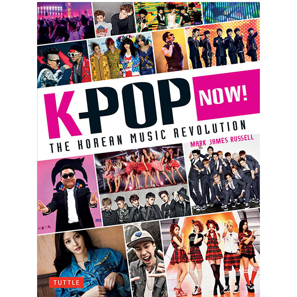 Tuttle Publishing K-POP Now!: The Korean Music Revolution