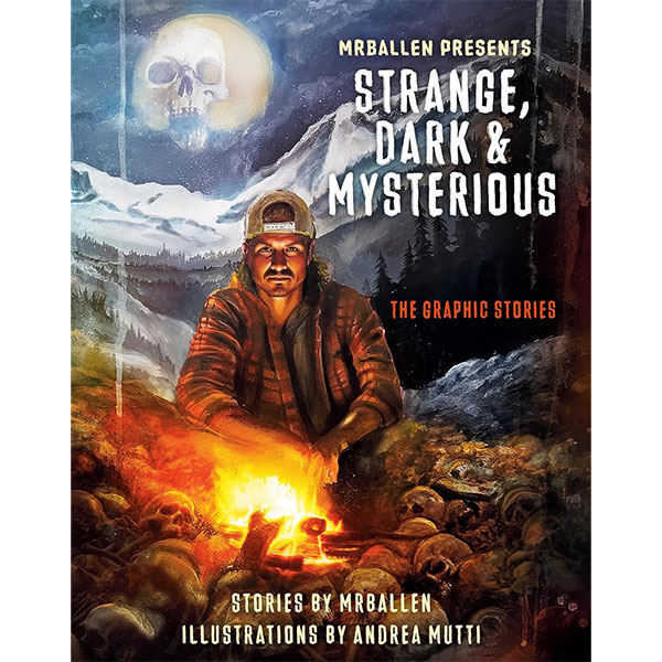 Ten Speed Press MrBallen Presents: Strange, Dark & Mysterious: The Graphic Stories