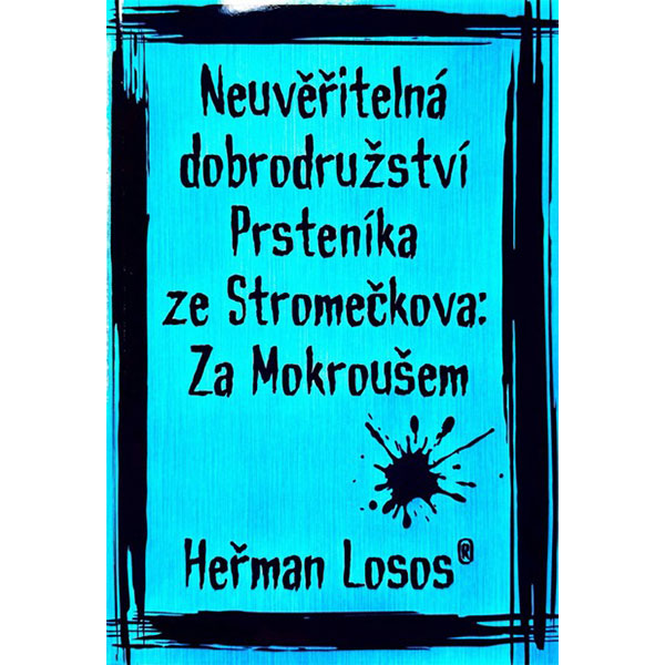 Losí Hnízdo Neuvěřitelná dobrodružství Prsteníka ze Stromečkova: Za Mokroušem