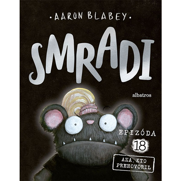 Smradi 18 - Aha, kto prehovoril