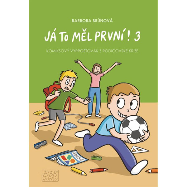 Barbora Brůnová Já to měl první! 3 - Komiksový vyprošťovák z rodičovské krize