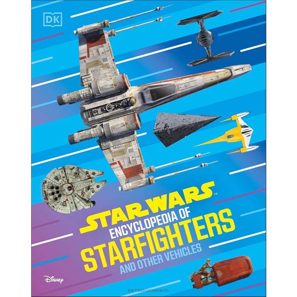 Dorling Kindersley Star Wars Encyclopedia of Starfighters and Other Vehicles
