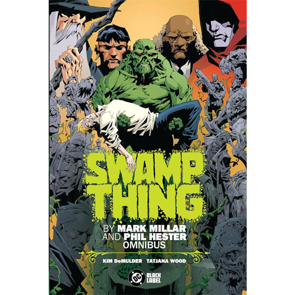 DC Comics Swamp Thing by Mark Millar and Phil Hester Omnibus