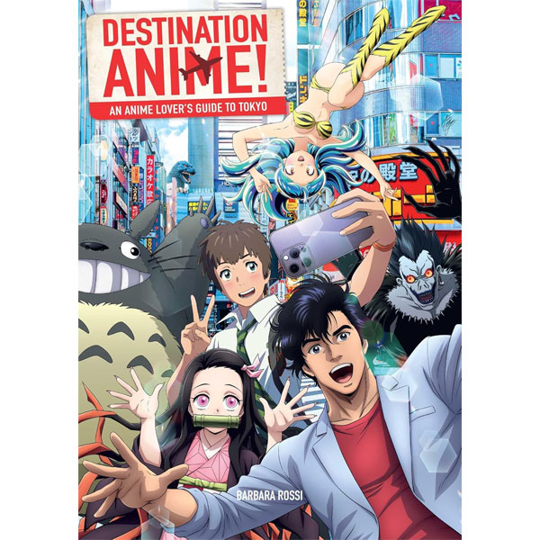 Insight Editions Destination Anime!: An Anime Lover's Guide to Tokyo