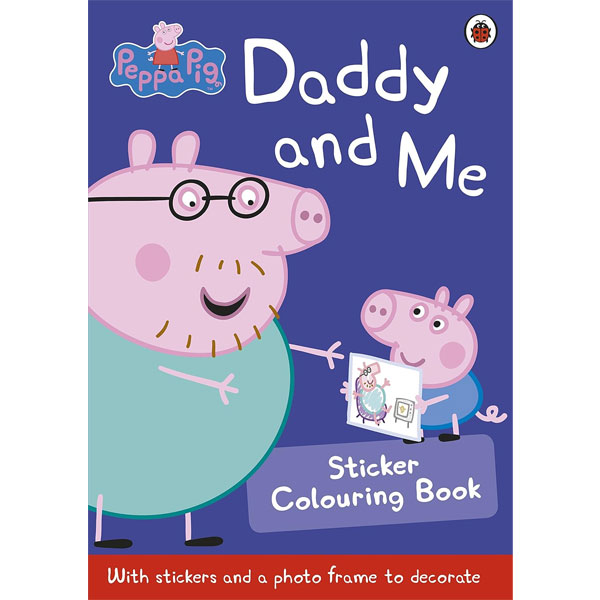 Ladybird Peppa Pig: Daddy and Me Sticker Colouring Book