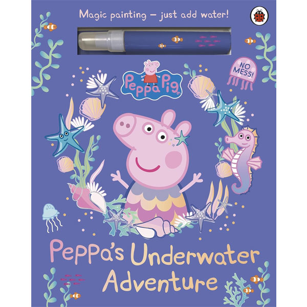 Ladybird Peppa Pig: Peppa’s Underwater Adventure: A Magic Painting Book